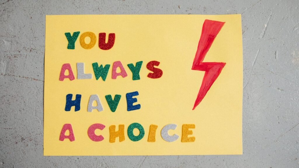 Colorful handmade poster with inspiring message 'You Always Have a Choice' and red lightning bolt.